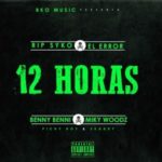 Benny Benni Ft. Miky Woodz - 12 Horas (R.I.P Syko El Error)